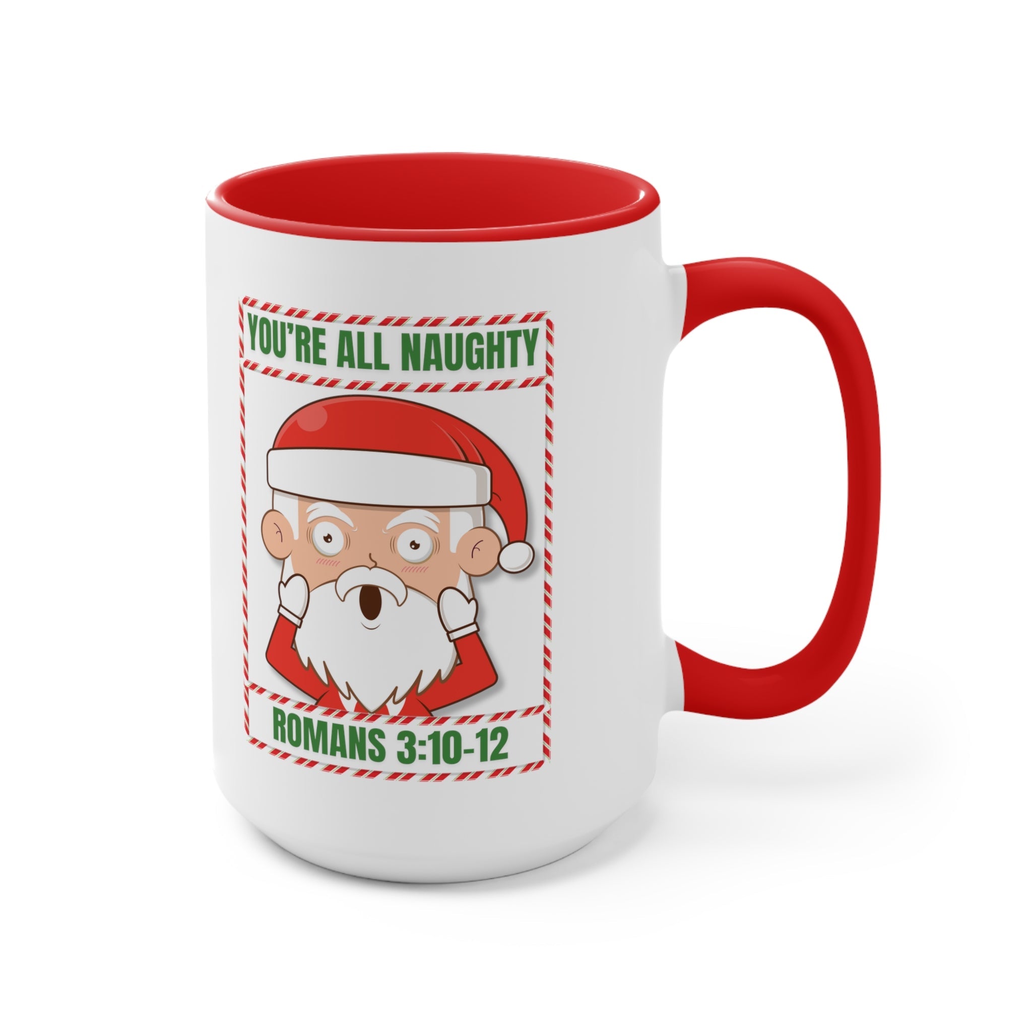 You're All Naughty Romans 3:10 - 12 Christmas Mug (2 Sizes) - PatriotDepot.com