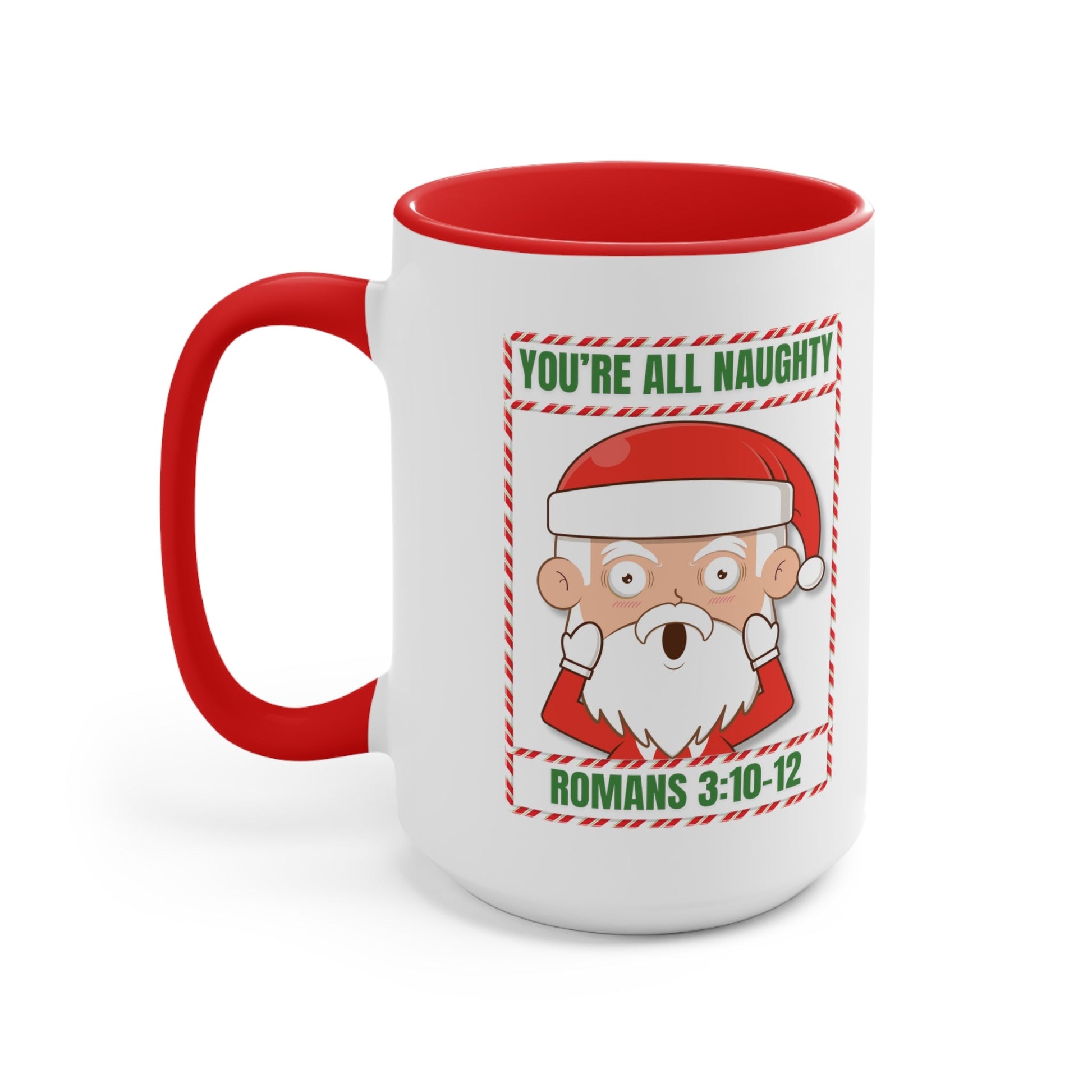 You're All Naughty Romans 3:10 - 12 Christmas Mug (2 Sizes) - PatriotDepot.com