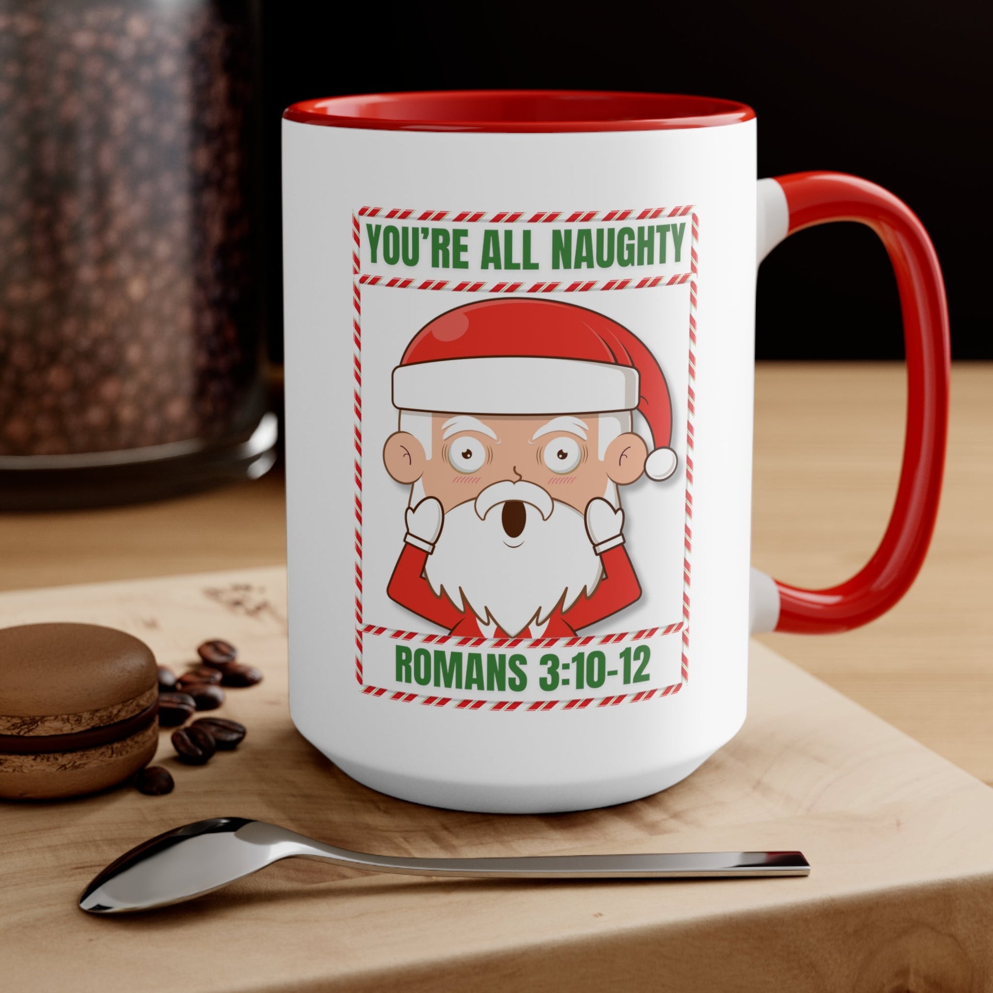You're All Naughty Romans 3:10 - 12 Christmas Mug (2 Sizes) - PatriotDepot.com
