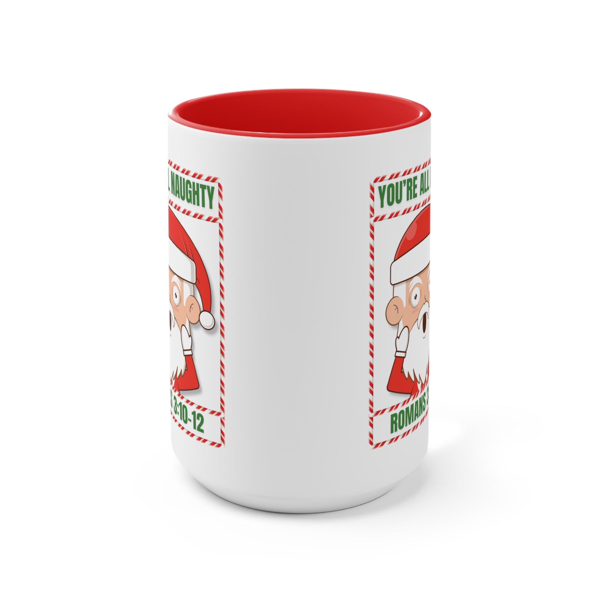 You're All Naughty Romans 3:10 - 12 Christmas Mug (2 Sizes) - PatriotDepot.com