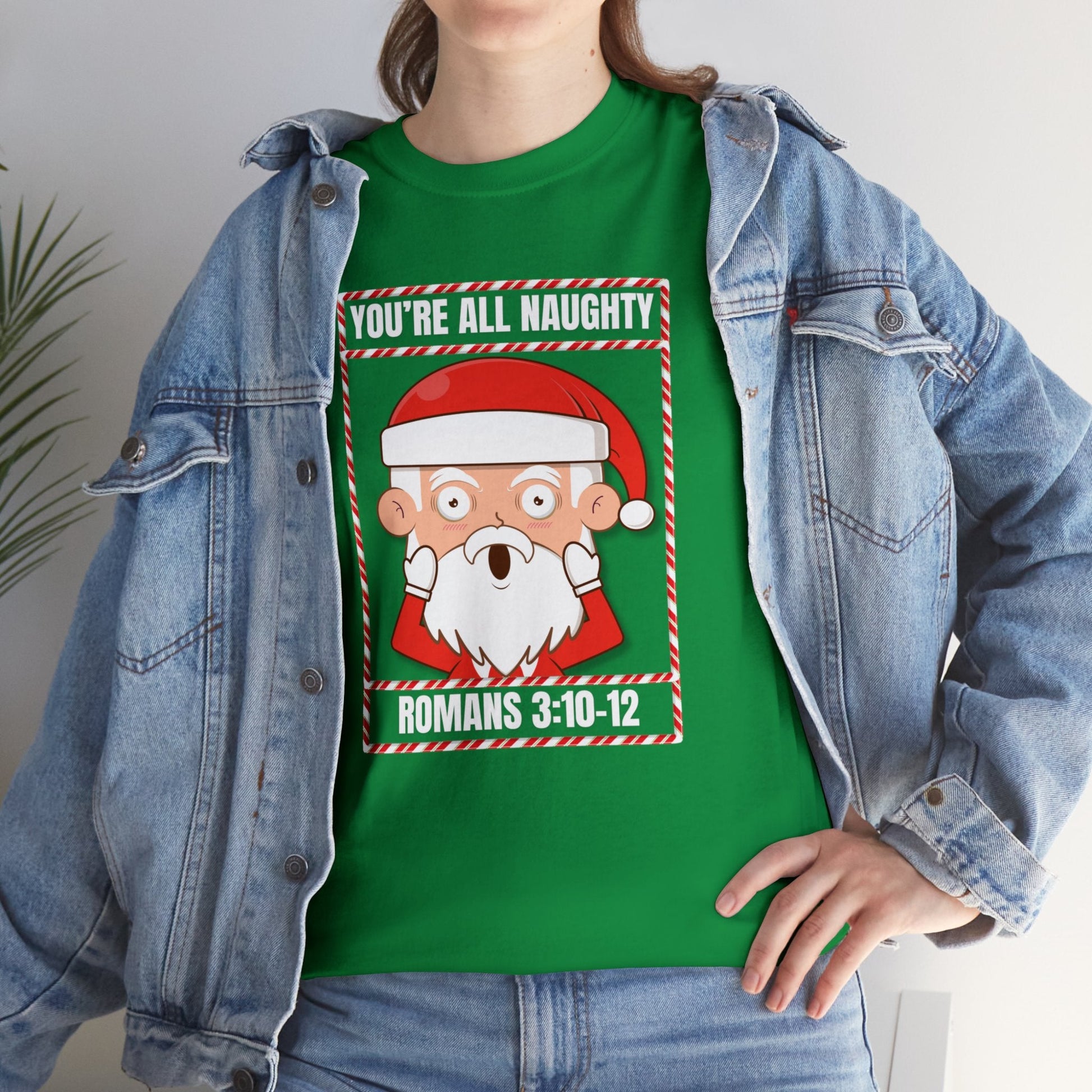 You're All Naughty. Romans 3:10 - 12 Christmas T-Shirt - PatriotDepot.com