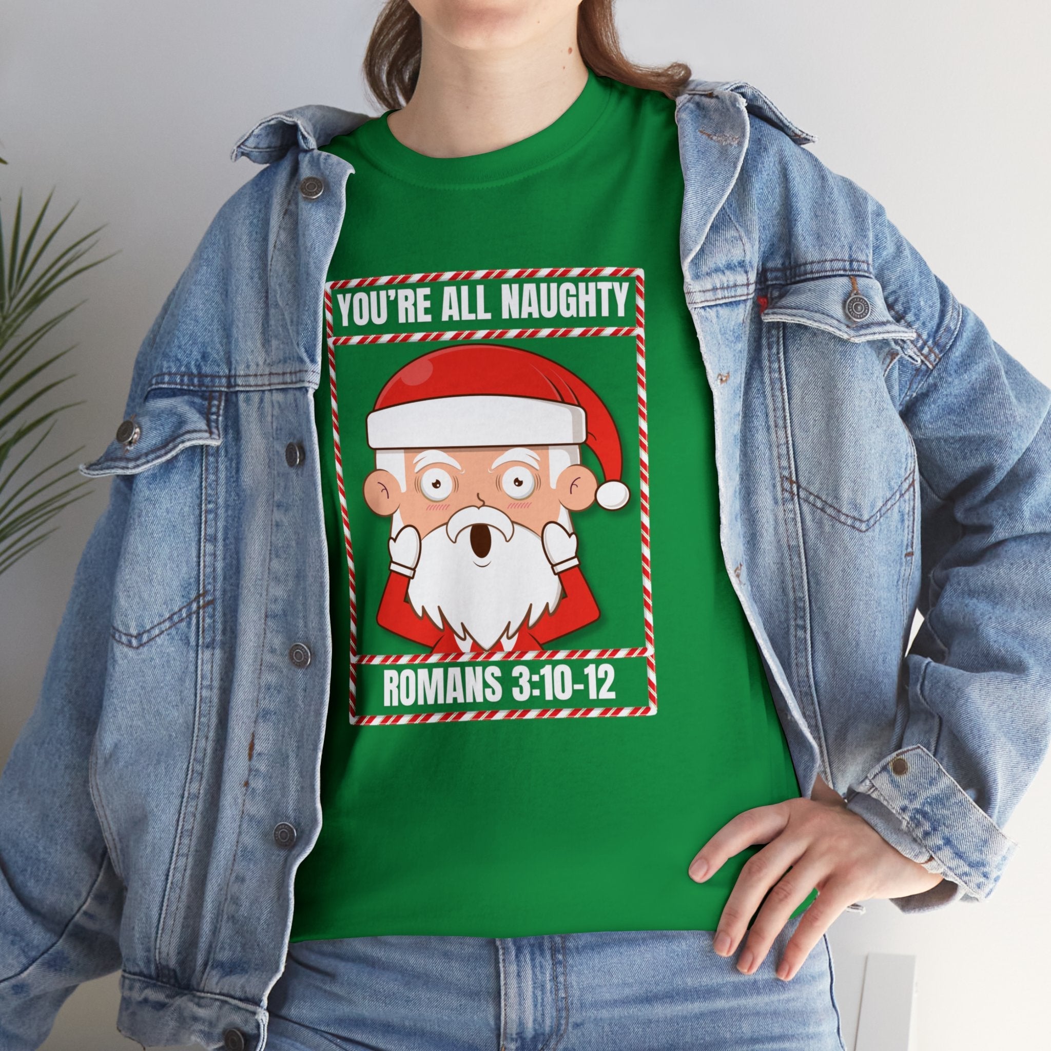 You're All Naughty. Romans 3:10 - 12 Christmas T-Shirt - PatriotDepot.com