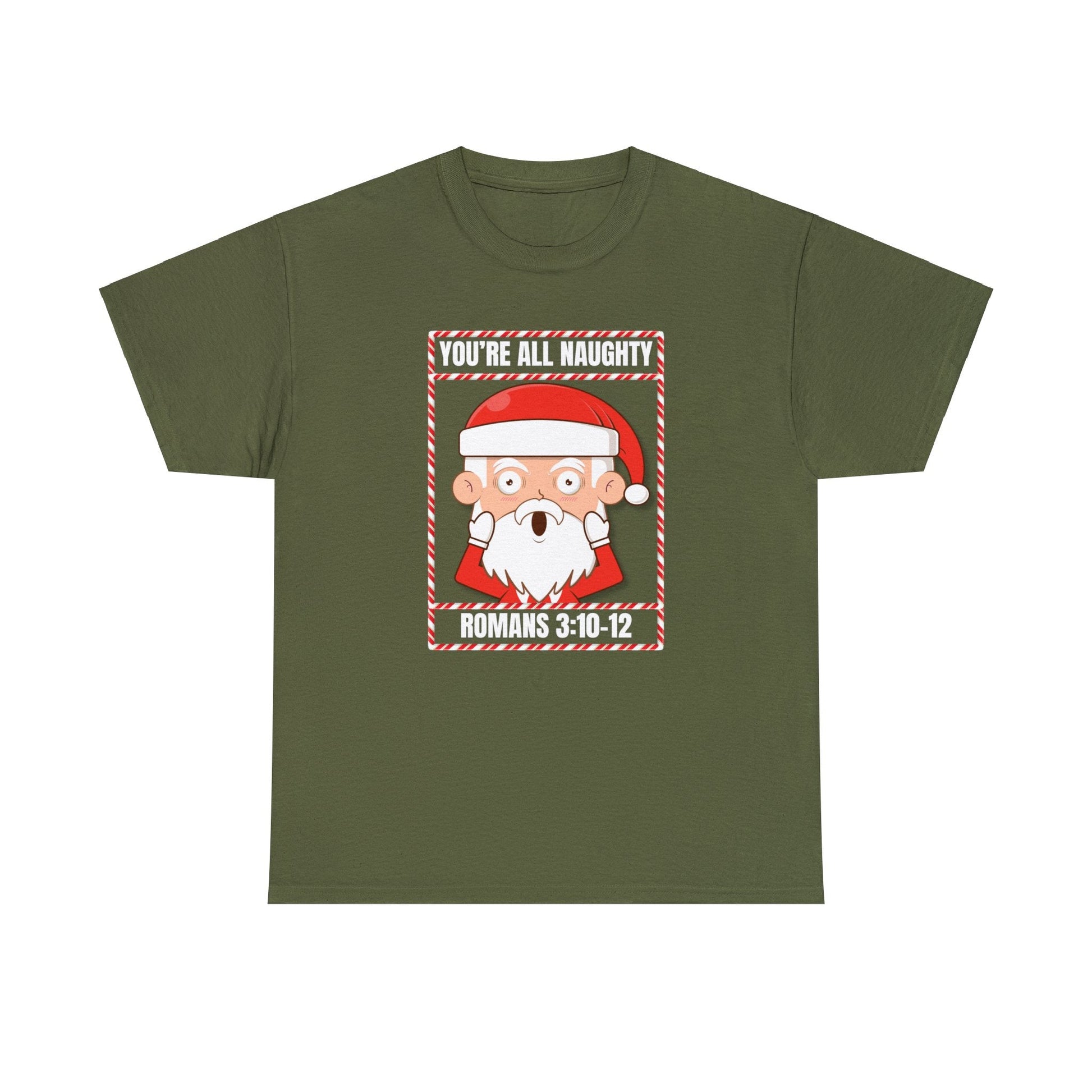 You're All Naughty. Romans 3:10 - 12 Christmas T-Shirt - PatriotDepot.com
