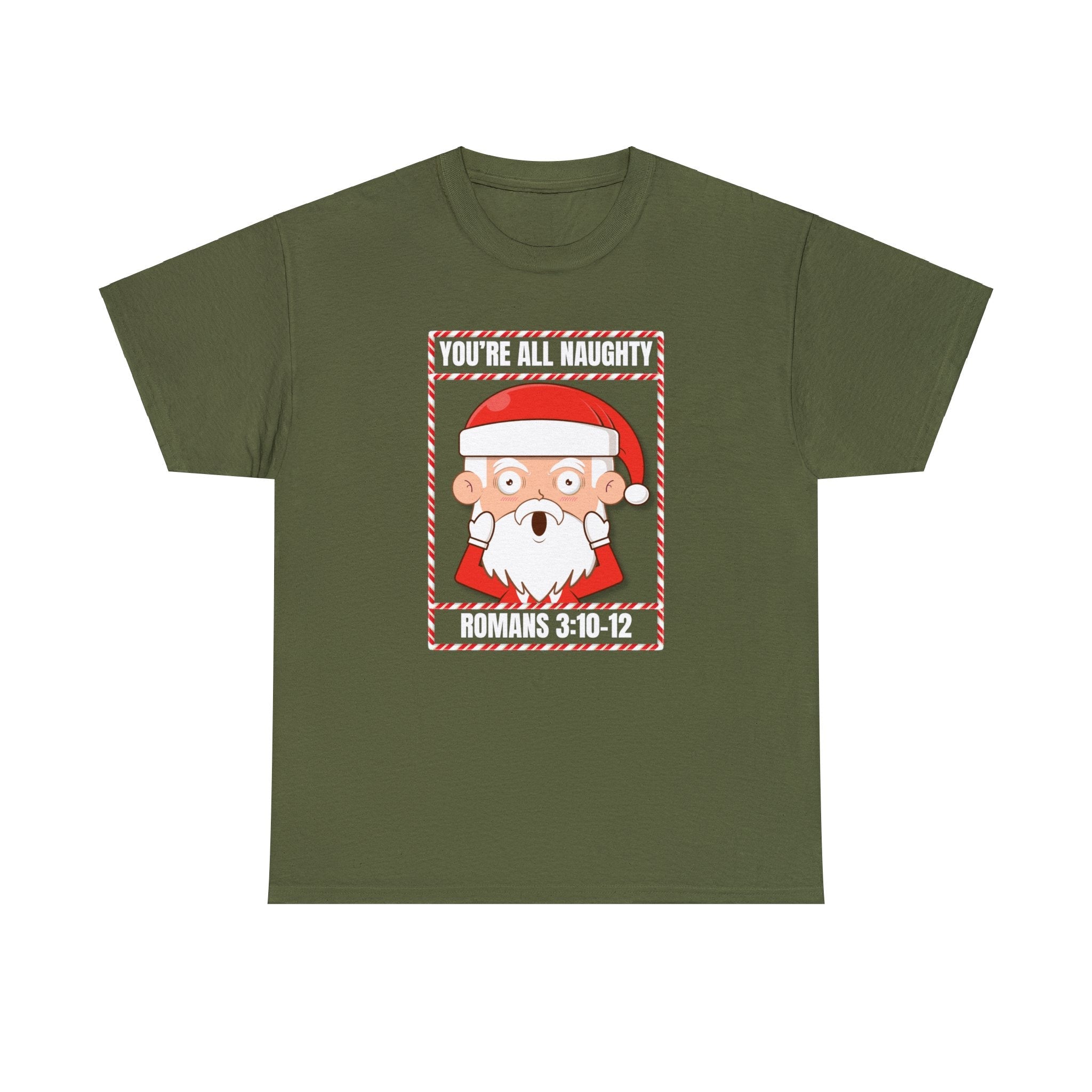 You're All Naughty. Romans 3:10 - 12 Christmas T-Shirt - PatriotDepot.com