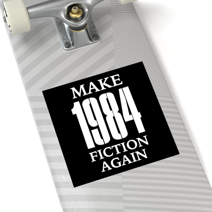 Make 1984 Fiction Again Stickers (Indoor\Outdoor) (3 sizes)