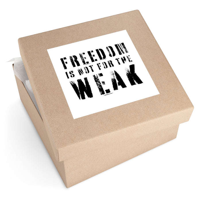 Freedom Is Not For the Weak Sticker (Indoor\Outdoor)