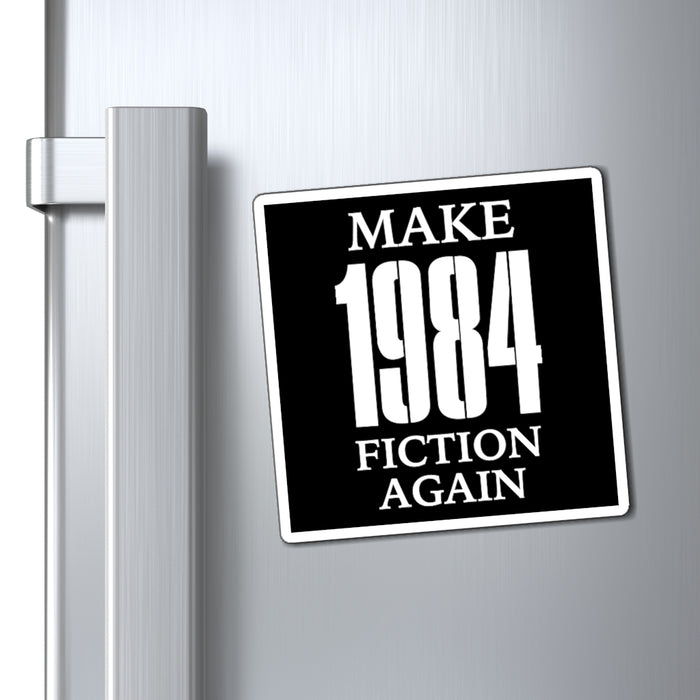 Make 1984 Fiction Again Magnet (3 sizes)