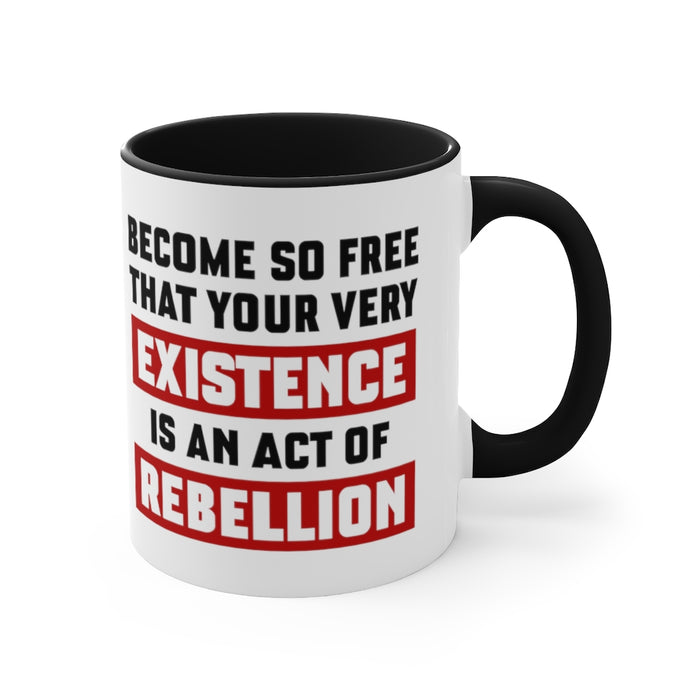 Existence is an Act of Rebellion Mug