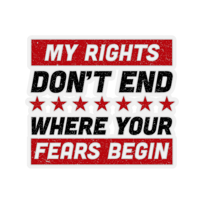 My Rights Don't End Where Your Fears Begin, Kiss-Cut Stickers (4 sizes)
