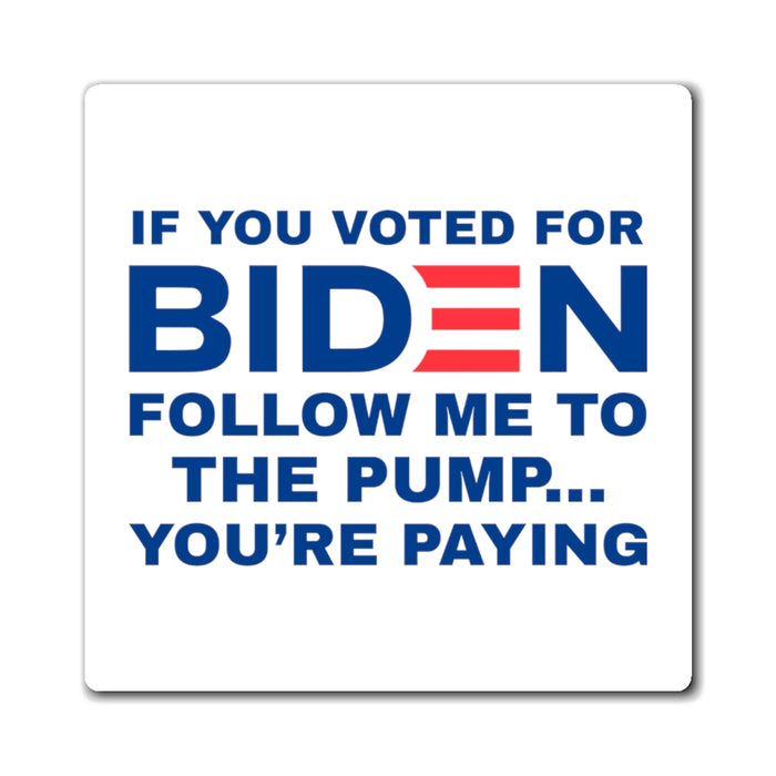 If You Voted for Biden... Magnet