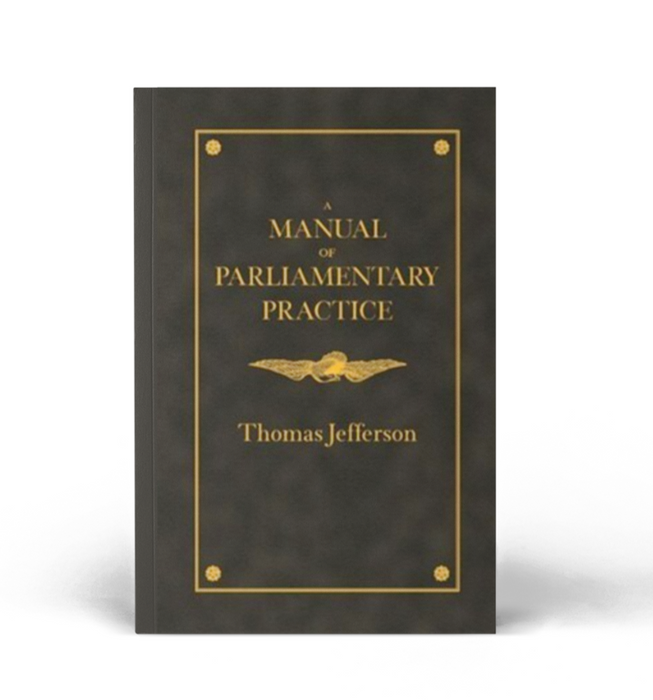 A Manual of Parliamentary Practice by Thomas Jefferson