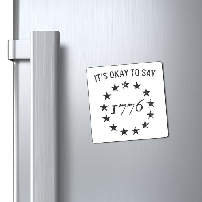 It's Okay To Say 1776 Magnet (3 sizes)