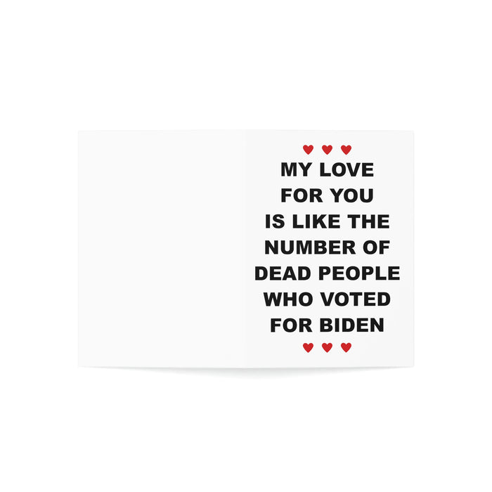 My Love For You Is Like The Number of Dead People Who Voted For Biden Greeting Cards (1, 10, 30, and 50pcs)