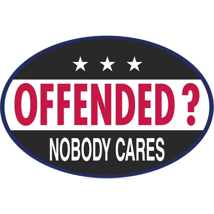 Offended? Nobody Cares Bumper Sticker (Oval)