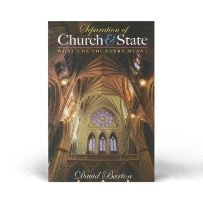 Separation of Church & State (What the Founders Meant) by David Barton