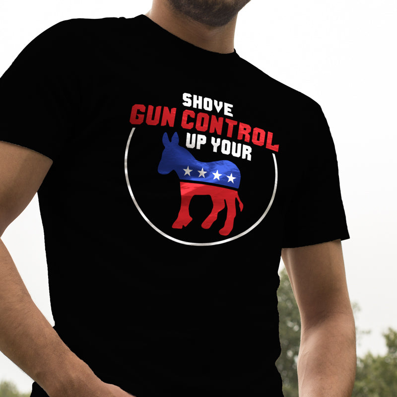 shove gun control up your ass t shirt