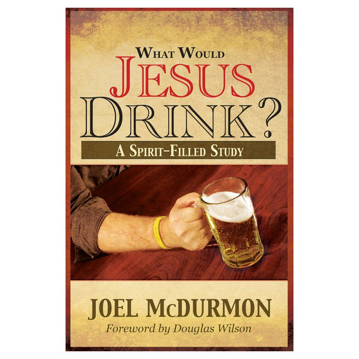 What Would Jesus Drink? A Spirit Filled Study (Hardcover)