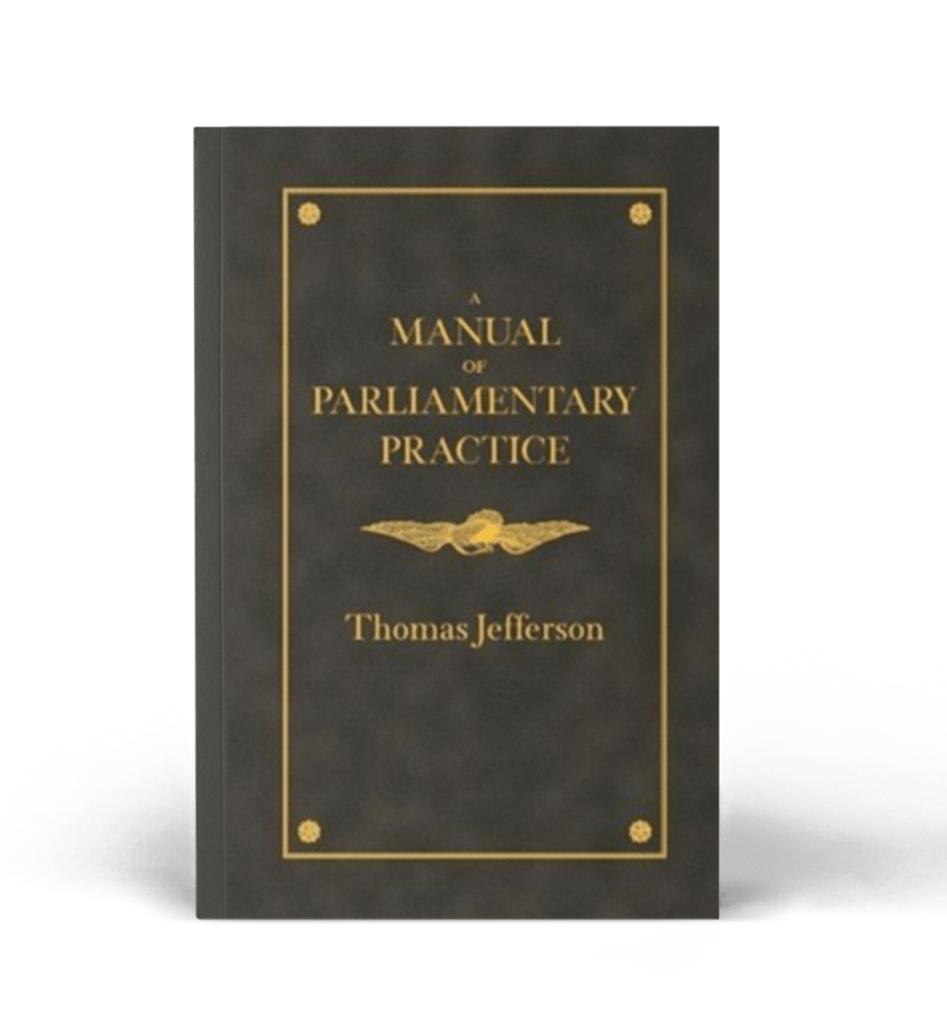 A Manual of Parliamentary Practice by Thomas Jefferson - PatriotDepot.com