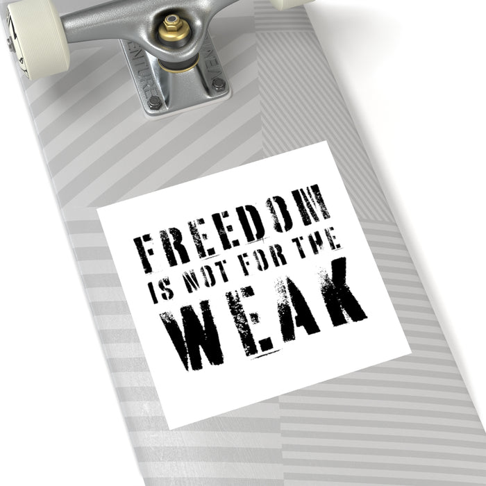 Freedom Is Not For the Weak Sticker (Indoor\Outdoor)