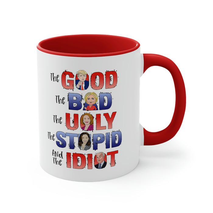 The Good, The Bad, The Ugly, The Stupid, and the Idiot Mug (2 Colors, 2 Sizes)