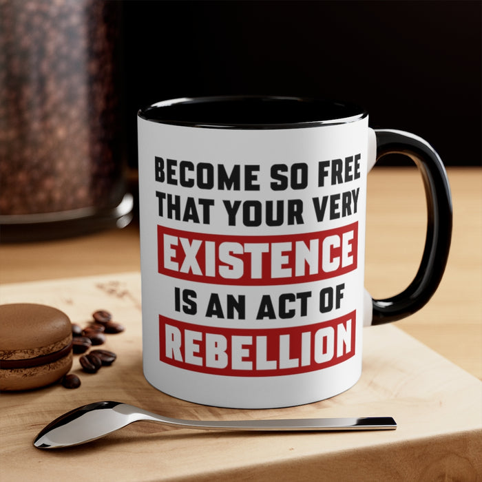 Existence is an Act of Rebellion Mug