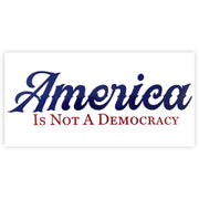 America is Not a Democracy Bumper Sticker - PatriotDepot.com