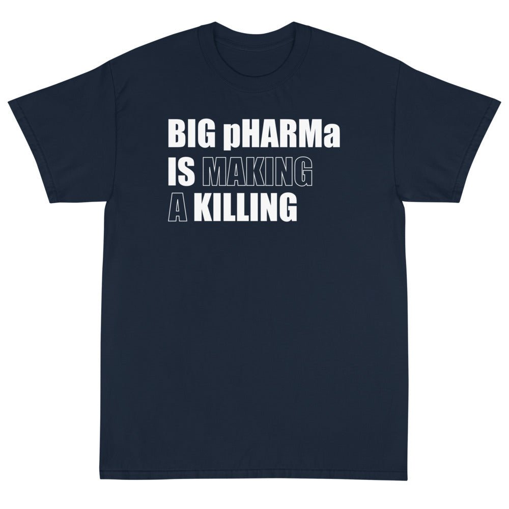 Big pHARMa Is Killing Unisex T-Shirt - PatriotDepot.com