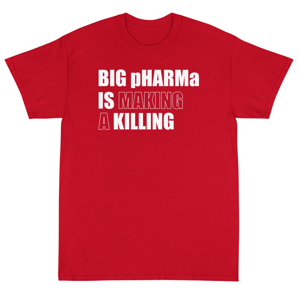 Big pHARMa Is Killing Unisex T-Shirt - PatriotDepot.com