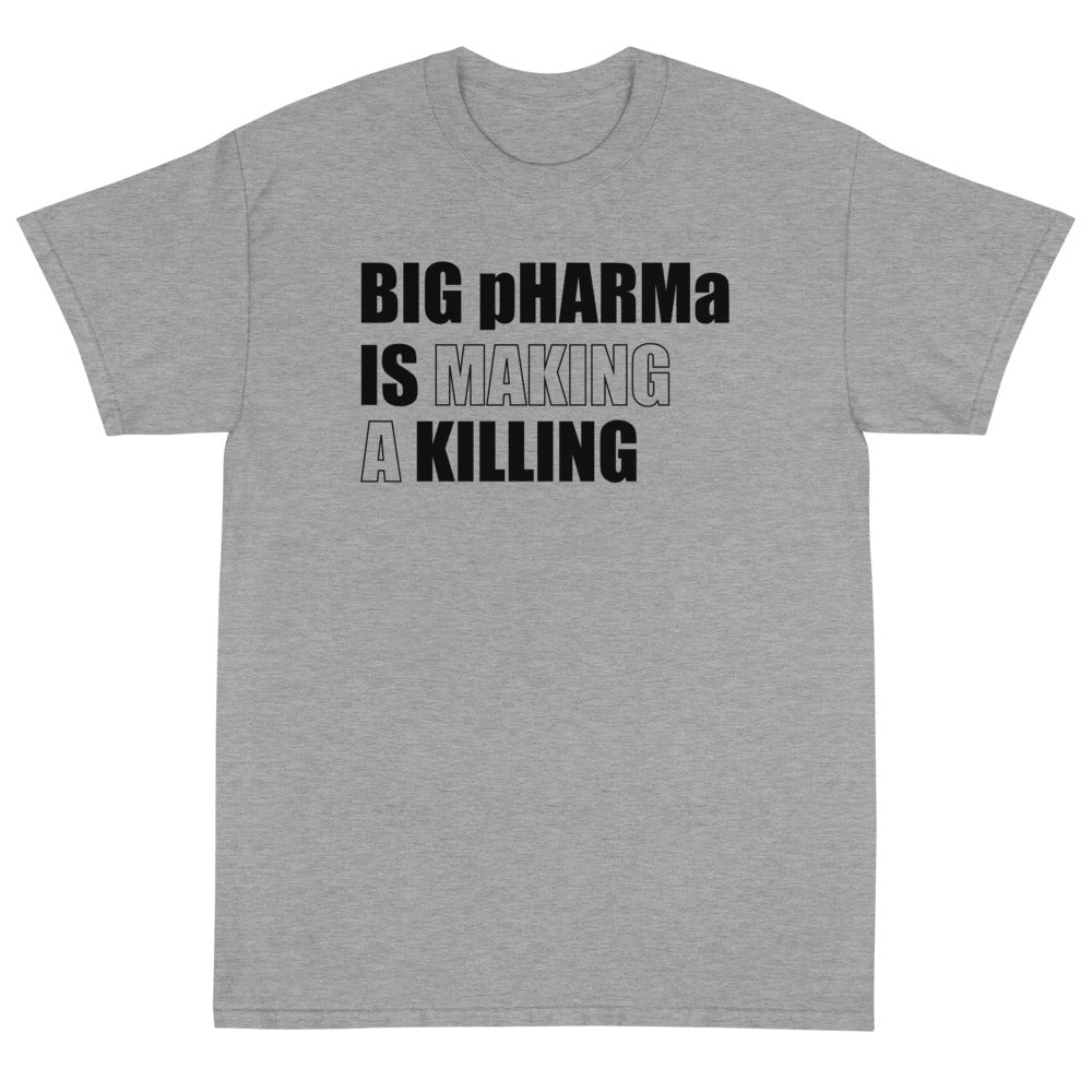 Big pHARMa Is Killing Unisex T-Shirt - PatriotDepot.com