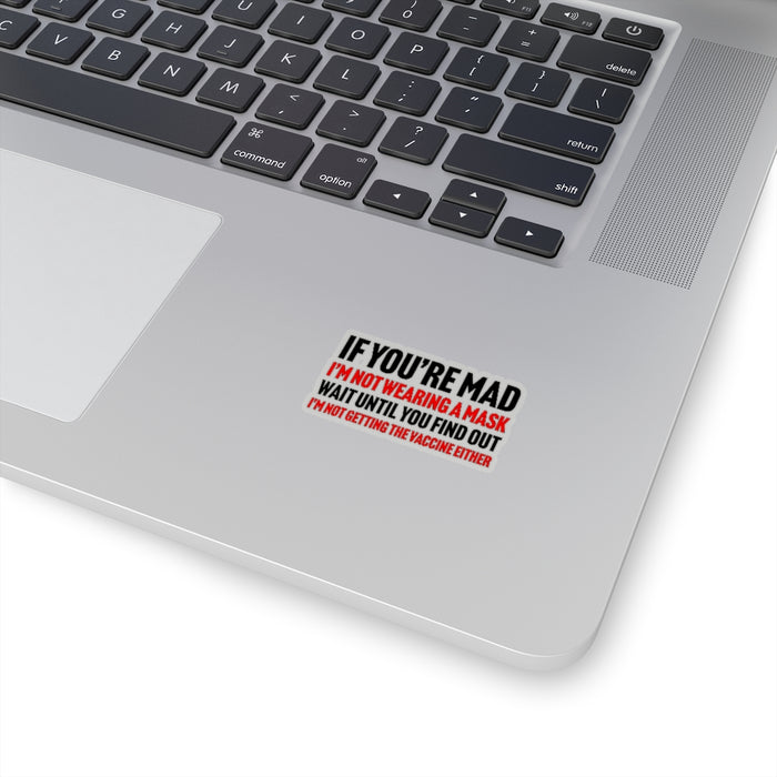 If You're Mad Kiss-Cut Stickers (4 sizes)