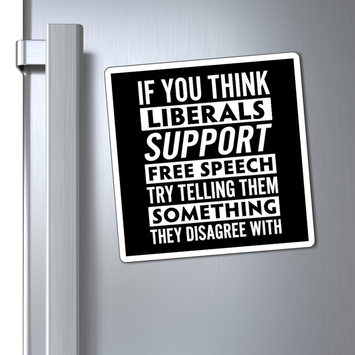 Liberals "Free Speech" Magnet (3 sizes)