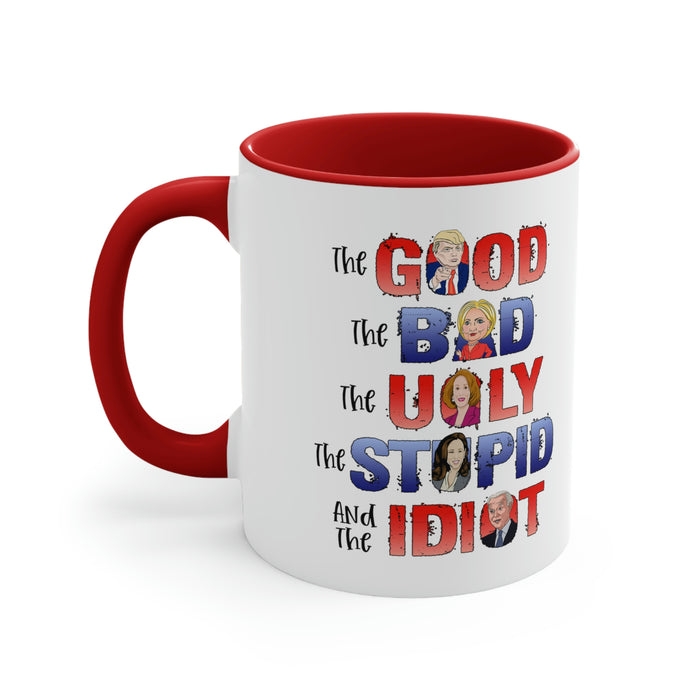The Good, The Bad, The Ugly, The Stupid, and the Idiot Mug (2 Colors, 2 Sizes)