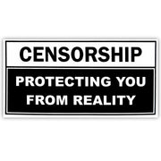 Censorship Protecting You From Reality Bumper Sticker - PatriotDepot.com