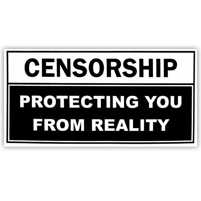 Censorship Protecting You From Reality Bumper Sticker