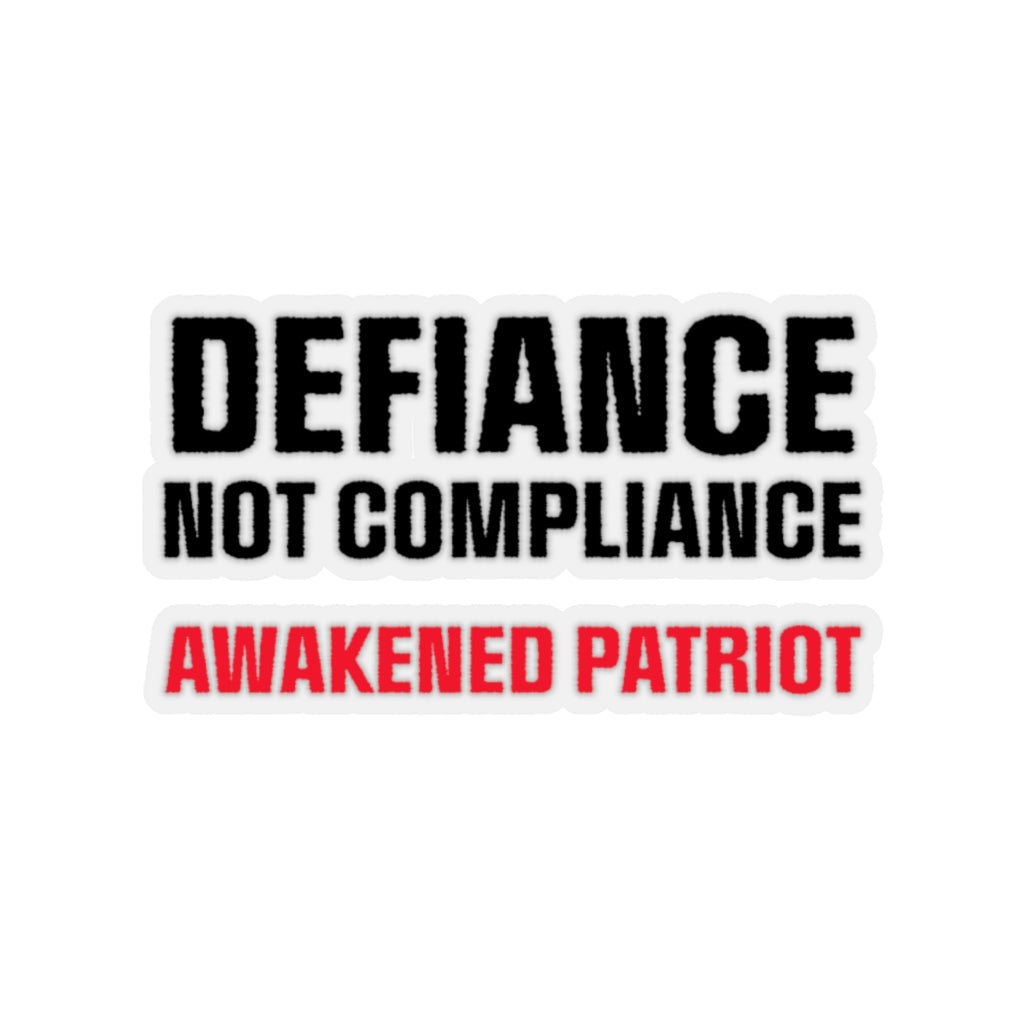 Defiance Not Compliance Kiss - Cut Stickers (4 sizes) - PatriotDepot.com