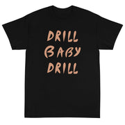 Drill Baby Drill Unisex T-Shirt - PatriotDepot.com