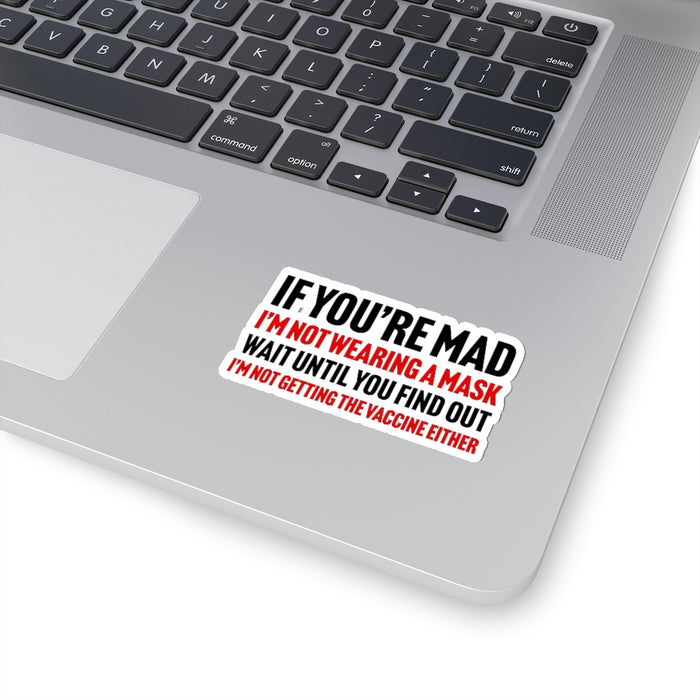 If You're Mad Kiss-Cut Stickers (4 sizes)