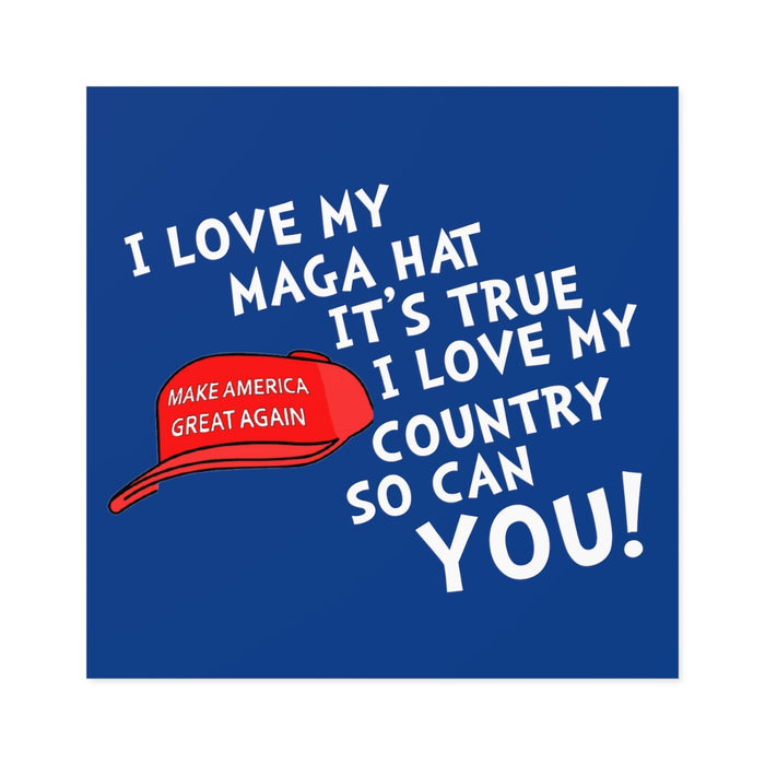 I Love My MAGA Hat It's True. I Love My Country So Can You! Sticker (Indoor\Outdoor)