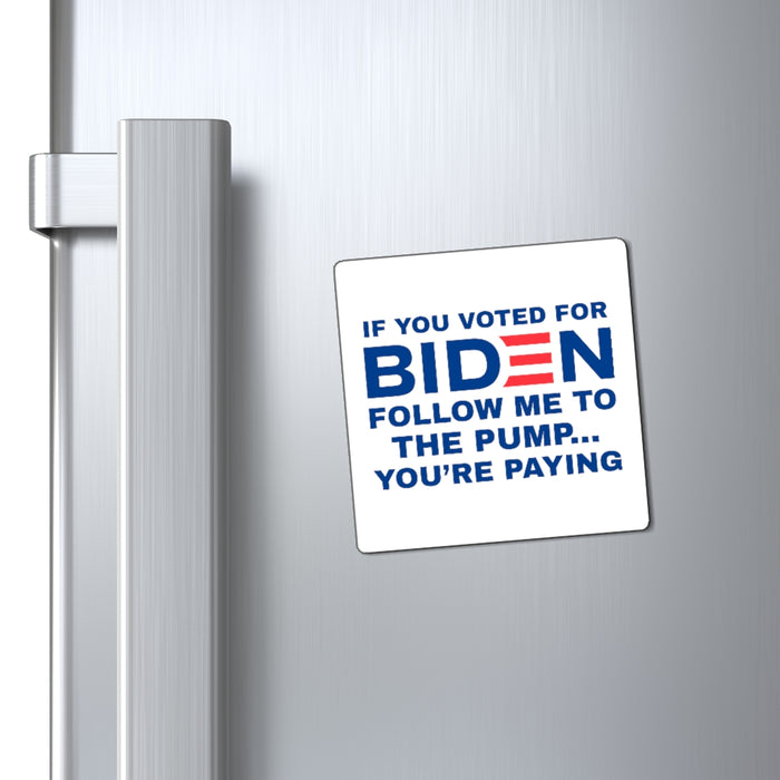 If You Voted for Biden... Magnet
