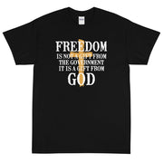 Freedom is not a gift from government is is a gift from God Unisex T-Shirt - PatriotDepot.com