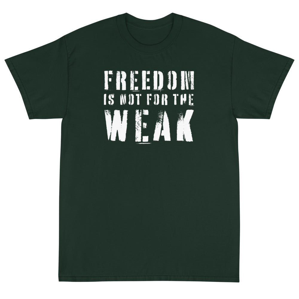 Freedom Is Not For The Weak Unisex T-Shirt - PatriotDepot.com