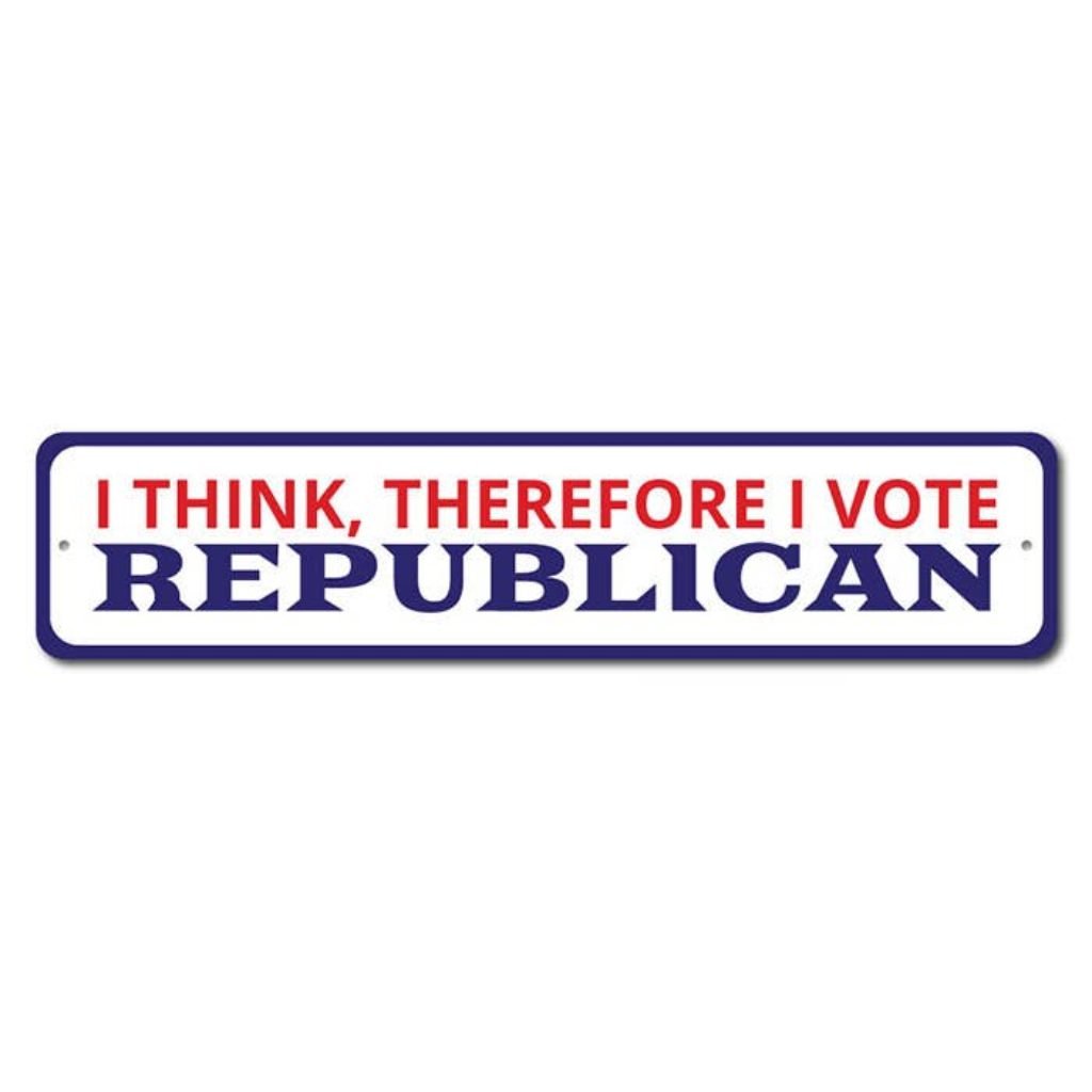 I Think Therefore I Vote Republican Aluminum Sign - PatriotDepot.com