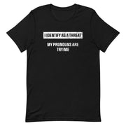 Identify as a Threat Unisex T-Shirt - PatriotDepot.com