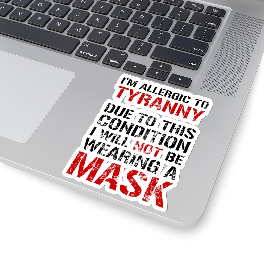 I'm Allergic To Tyranny Kiss - Cut Stickers (4 sizes) - PatriotDepot.com