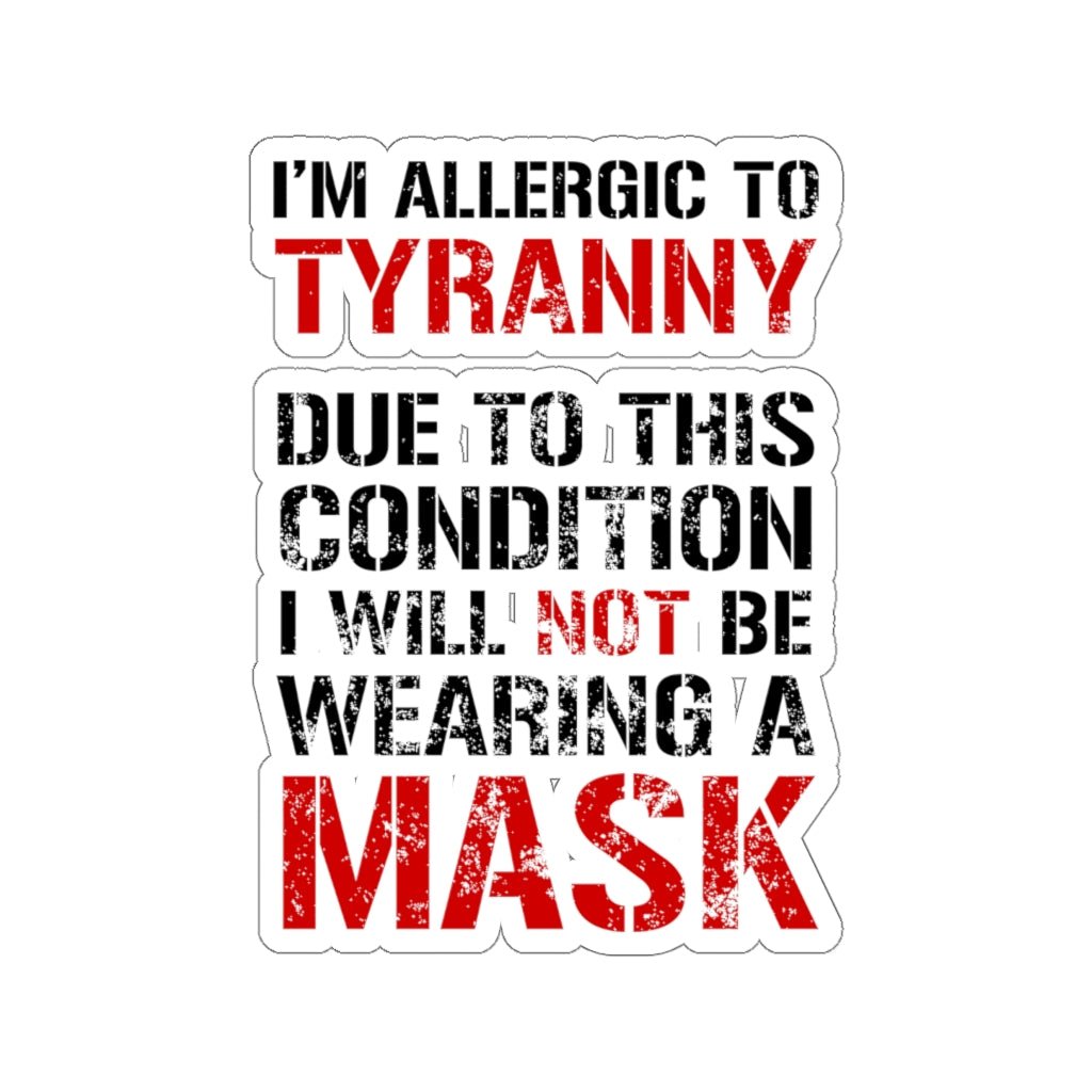 I'm Allergic To Tyranny Kiss - Cut Stickers (4 sizes) - PatriotDepot.com
