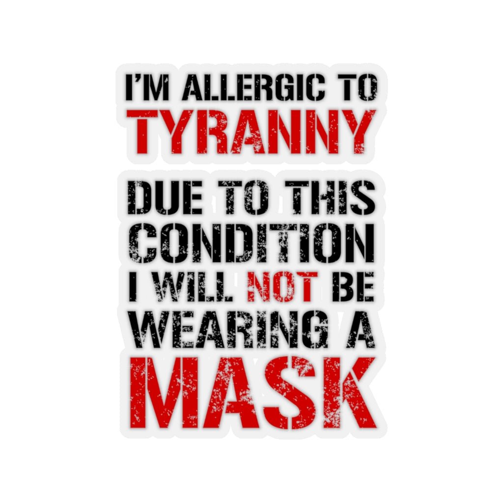 I'm Allergic To Tyranny Kiss - Cut Stickers (4 sizes) - PatriotDepot.com