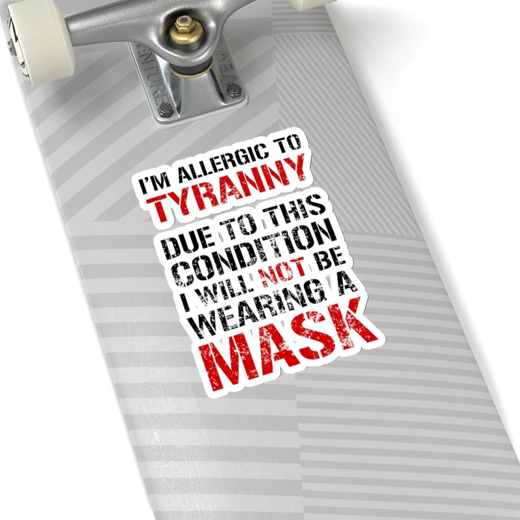 I'm Allergic To Tyranny Kiss - Cut Stickers (4 sizes) - PatriotDepot.com