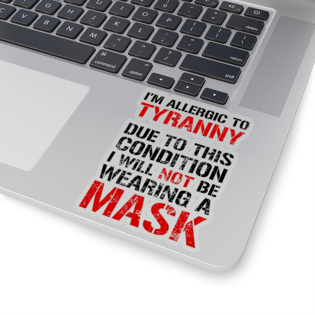 I'm Allergic To Tyranny Kiss - Cut Stickers (4 sizes) - PatriotDepot.com