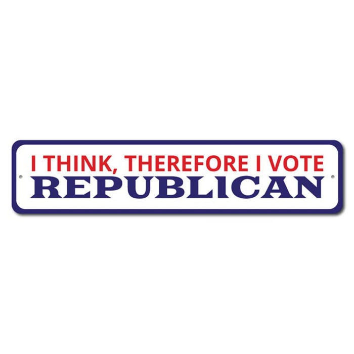 I Think Therefore I Vote Republican Aluminum Sign