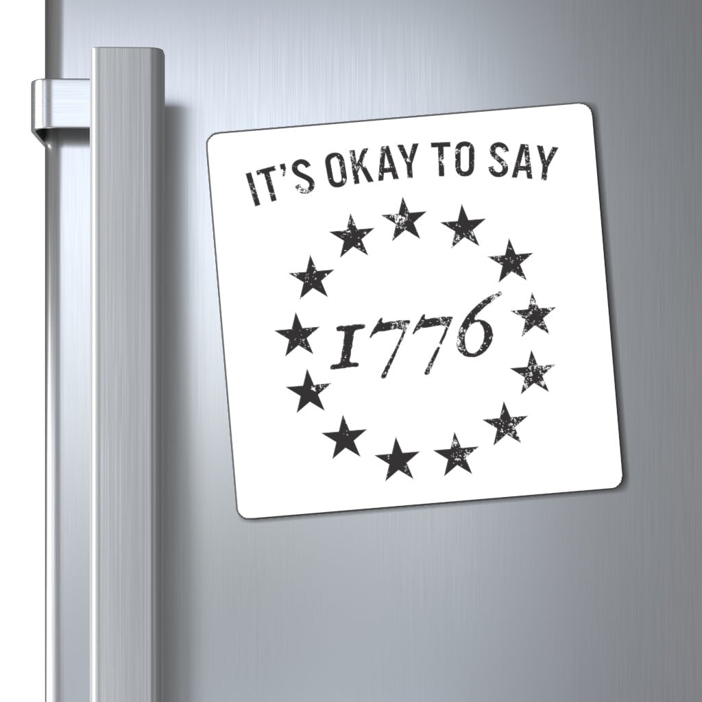 It's Okay To Say 1776 Magnet (3 sizes) - PatriotDepot.com